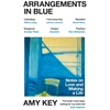 KNYGA Amy Key Key Amy Arrangements in Mėlyna: Notes on Love and Making a Life