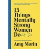 KNYGA Amy Morin 13 Things Mentally Strong Women Don't Do