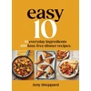 KNYGA Amy Sheppard Easy 10, 10 Everyday Ingredients, 100 Fuss-free Dinner Recipes