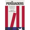 KNYGA Anand Giridharadas Persuaders, Winning Hearts and Minds in a Divided Age
