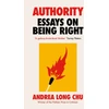 KNYGA Andrea Long Chu Authority, Essays on Being Right