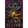 KNYGA Andrea Stewart Gods Below, the instant Sunday Times bestseller of warring gods, feuding sisters and devastating magic