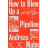 KNYGA Andreas Malm How to Blow Up a Pipeline, Learning to Fight in a World on Fire