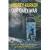KNYGA Andrei Kurkov Our Daily War, The powerful, deeply personal sequel to Diary of an Invasion