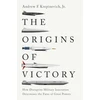 KNYGA Andrew F Krepinevich Origins of Victory, How Disruptive Military Innovation Determines the Fates of Great Powers
