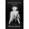 KNYGA Andrew Michael Hurley Barrowbeck, The chilling new novel from the author of Starve Acre