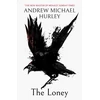 KNYGA Andrew Michael Hurley Loney, 'Full of unnerving terror . . . amazing' Stephen King