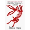 KNYGA Andrew Michael Hurley Starve Acre, The disturbing folk horror novel from the author of Barrowbeck