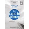 KNYGA Andrew Miller Miller Andrew Land in Winter: the 2025 Booker Prize-shortlisted 'word-of-mouth favourite' - Financial Times