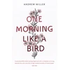 KNYGA Andrew Miller One Morning Like a Bird
