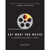 KNYGA Andrew Rea Rea Andrew Eat What You Watch: A Cookbook for Movie Lovers