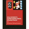 KNYGA Andrew Schartmann Koji Kondo's Super Mario Bros. Soundtrack