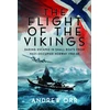 KNYGA Andrew William Orr Flight of the Vikings, Daring Escapes in Small Boats from Nazi-Occupied Norway, 1940-45