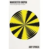 KNYGA Andy Spinoza Manchester Unspun, How a City Got High on Music