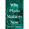KNYGA Angela Hobbs Hobbs Angie Why Plato Matters Now