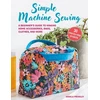 KNYGA Angela Pressley Simple Machine Sewing: 30 step-by-step projects, A Beginner’s Guide to Making Home Accessories, Bags, Clothes, and More
