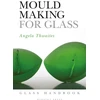 KNYGA Angela Thwaites Mould Making for Glass