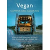 KNYGA Anina Gepp Vegan Camper Van Cooking, Simple and Healthy Recipes for Cooking Anywhere on Two Kaitvietės
