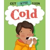 KNYGA Anita Ganeri Get Better Soon!: Cold