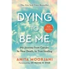 KNYGA Anita Moorjani Dying to Be Me, My Journey from Cancer, to Near Death, to True (10th Anniversary Edition)