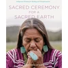 KNYGA Aniwa Council of Elders Sacred Ceremony for a Sacred Earth, Indigenous Wisdom for and Transformation