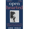 KNYGA Ann Ingle Ingle Ann Openhearted: Eighty Years of Love, Loss, Laughter and Letting Go