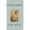 KNYGA Ann Wroe Lifescapes, A Biographer’s Search for the Soul