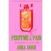 KNYGA Anna Dorn Perfume and Pain, A Novel