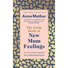 KNYGA Anna Mathur Little Book of New Mum Feelings, An A-Z of Warm Words for Every Motherhood Emotion