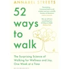KNYGA Annabel Streets 52 Ways to Walk, The Surprising Science of Walking for Wellness and Joy, One Week at a Time