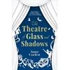 KNYGA Anne Corlett Theatre of Glass and Shadows