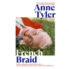 KNYGA Anne Tyler French Braid, From the Sunday Times bestselling author of Redhead by the Side of the Road