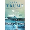KNYGA Anonymous Gwad Who Could Ever Love You, A Family Memoir