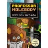 KNYGA William Anthony Professor Molebody and the Odd Box Arcade