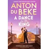 KNYGA Anton Du Beke Dance for the King, The brand-new spellbinding and gripping historical drama from the star of Strictly Come Dancing