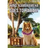 KNYGA Antonina Irena Brzozowska King' Kamehameha Goes to Hawaii!