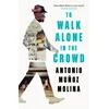 KNYGA Antonio Munoz Molina To Walk Alone in the Crowd