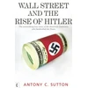 KNYGA Antony C Sutton Wall Street and the Rise of Hitler, The Astonishing True Story of the American Financiers Who Bankrolled the Nazis
