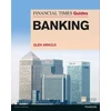 KNYGA Arnold Glen Financial Times Guide to Banking, The