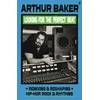 KNYGA Arthur Baker Looking for the Perfect Beat, Remixing and Reshaping Hip-Hop, Rock and Rhythms