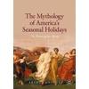 KNYGA Arthur George Mythology of America's Seasonal Holidays