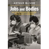 KNYGA Arthur Mcivor Jobs and Bodies, An Oral History of Health and Safety in Britain