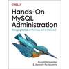 KNYGA Arunjith Aravindan Hands-On MySQL Administration, Managing MySQL on Premises and in the Cloud