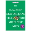 KNYGA ASHER 111 Places in New Orleans That You Must Not Miss