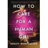 KNYGA Ashley Wurzbacher How to Care for a Human Girl