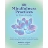 KNYGA Ashton August 101 Mindfulness Practices to Ease Anxiety, Restore Your Mental Wellness with Breathwork, Guided Meditation, Mindful Movement &amp; More