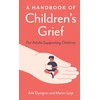 KNYGA Atle Dyregrov Handbook of Children's Grief, For Adults Supporting Children