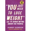 KNYGA Aubrey Gordon "You Just Need to Lose Weight"