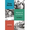 KNYGA Avi Shlaim Three Worlds, Memoirs of an Arab-Jew - WINNER OF THE PEN HESSELL-TILTMAN PRIZE