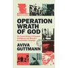 KNYGA Aviva Guttmann Operation Wrath of God, The Secret History of European Intelligence and Mossad's Assassination Campaign
